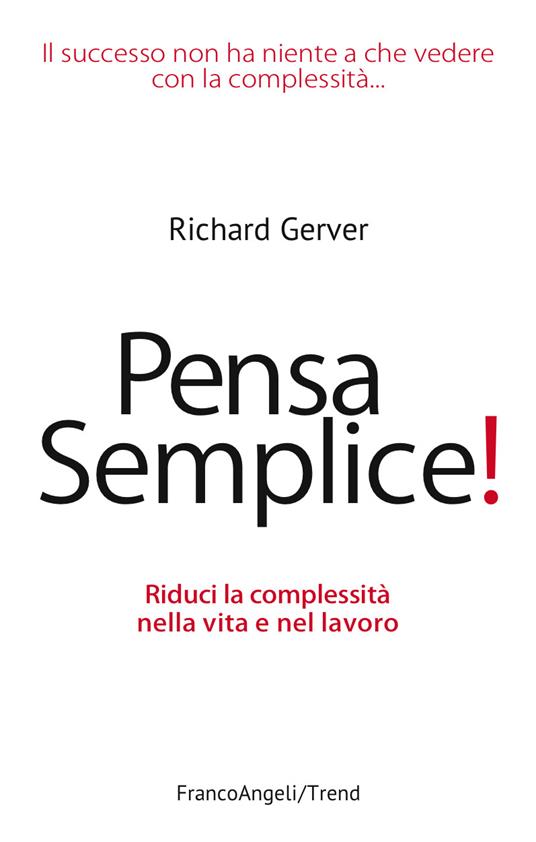 Pensa semplice! Riduci la complessità nella vita e nel lavoro - Richard Gerver - ebook