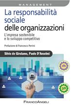 La responsabilità sociale delle imprese. L'impresa sostenibile e lo sviluppo competitivo