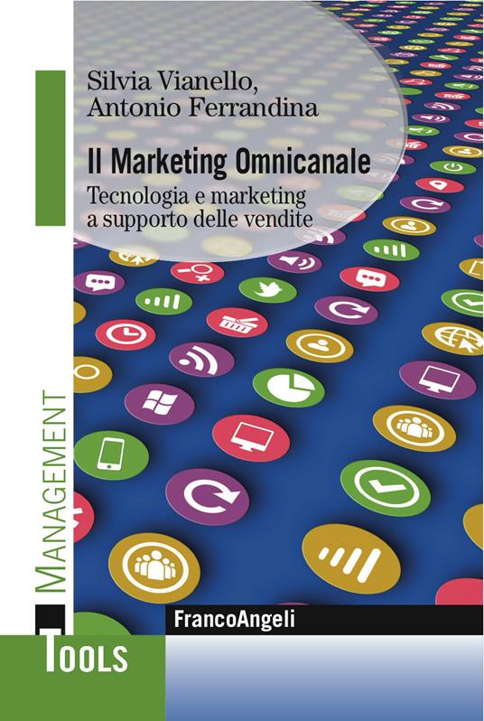 Il marketing omnicanale. Tecnologia e marketing a supporto delle vendite - Antonio Ferrandina,Silvia Vianello - ebook