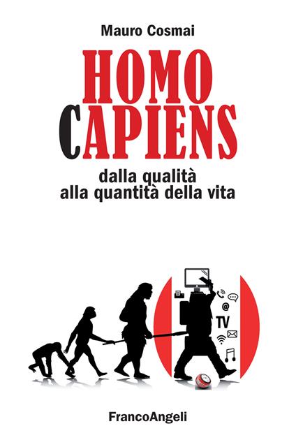 Homo capiens. Dalla qualità alla quantità della vita - Mauro Cosmai - ebook