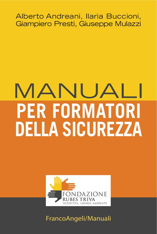 Manuale per formatori della sicurezza - Alberto Andreani,Ilaria Buccioni,Giuseppe Mulazzi,Giampiero Presti - ebook