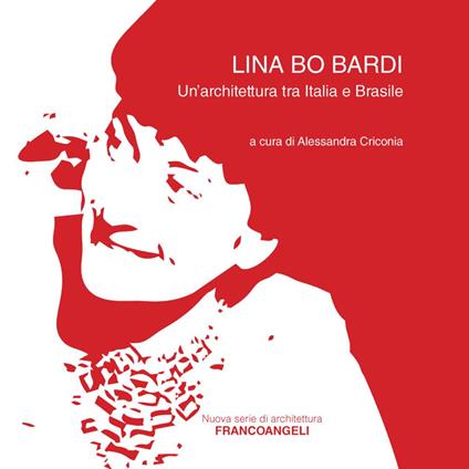 Lina Bo Bardi. Un'architettura tra Italia e Brasile - Alessandra Criconia - ebook