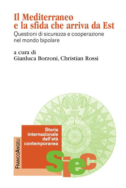Il Mediterraneo e la sfida che arriva da Est. Questioni di sicurezza e cooperazione nel mondo bipolare - Gianluca Borzoni,Christian Rossi - ebook