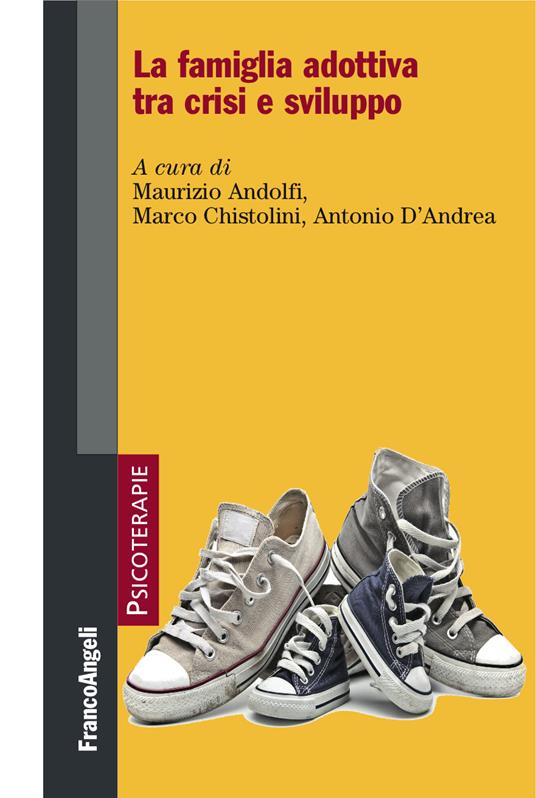 La famiglia adottiva tra crisi e sviluppo - Maurizio Andolfi,Marco Chistolini,Antonio D'Andrea - ebook