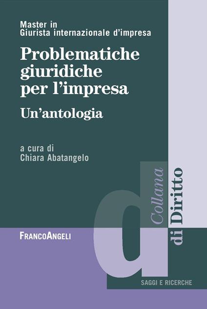 Problematiche giuridiche per l'impresa. Un'antologia - Chiara Abatangelo - ebook