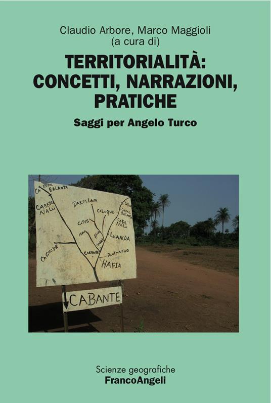 Territorialità: concetti, narrazioni, pratiche. Saggi per Angelo Turco - Claudio Arbore,Marco Maggioli - ebook