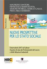 Nuove prospettive per lo stato sociale. Osservatorio 2017 sul Labour. Il punto di vista dei professionisti del lavoro e delle relazioni industriali