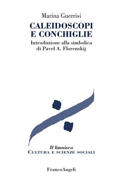 Caleidoscopi e conchiglie. Introduzione alla simbolica di Pavel A. Florenskij - Marina Guerrisi - ebook