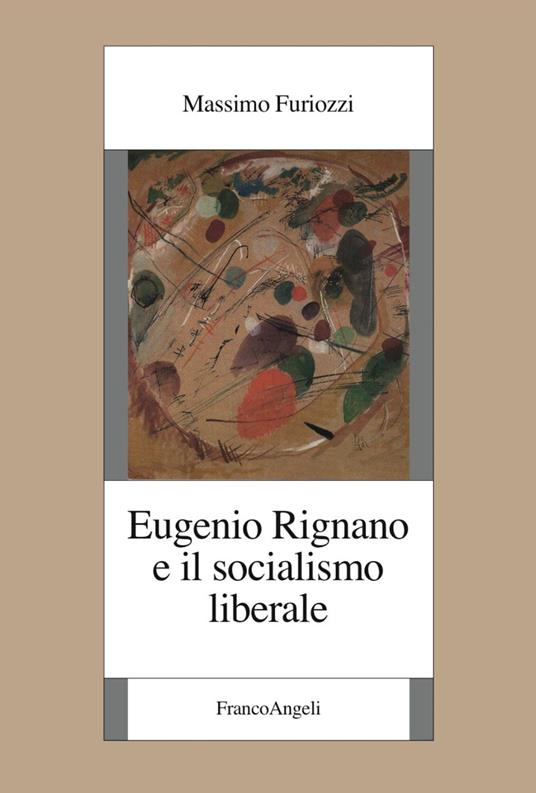 Eugenio Rignano e il socialismo liberale - Massimo Furiozzi - copertina