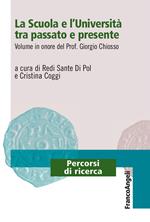 La scuola e l'università tra passato e presente. Volume in onore del prof. Giorgio Chiosso