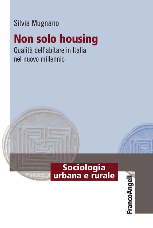 Non solo housing. Qualità dell'abitare in Italia nel nuovo millennio - Silvia Mugnano - copertina