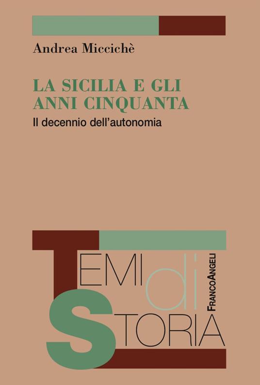 La Sicilia e gli anni Cinquanta. Il decennio dell'autonomia - Andrea Miccichè - copertina