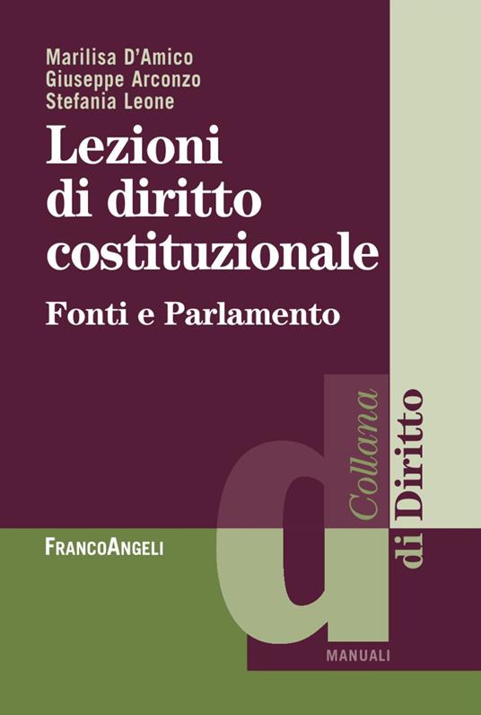 Lezioni di diritto costituzionale. Fonti e parlamento - Marilisa D'Amico,Giuseppe Arconzo,Stefania Leone - copertina