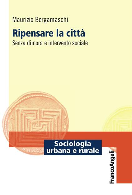 Ripensare la città. Senza dimora e intervento sociale - Maurizio Bergamaschi - copertina