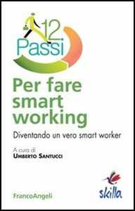 Dodici Passi Per Fare Smart Working. Diventando Un Vero Smart Worker-image