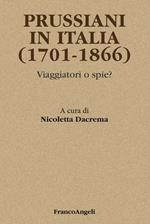 Prussiani in Italia (1701-1866). Viaggiatori o spie?