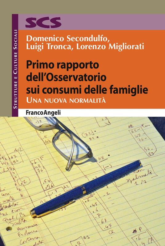 Primo rapporto dell'Osservatorio sui consumi delle famiglie. Una nuova normalità - Domenico Secondulfo,Luigi Tronca,Lorenzo Migliorati - copertina