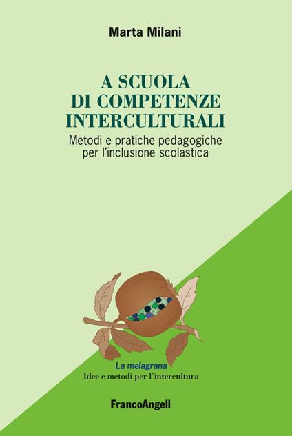A scuola di competenze interculturali. Metodi e pratiche pedagogiche per l'inclusione scolastica - Marta Milani - copertina