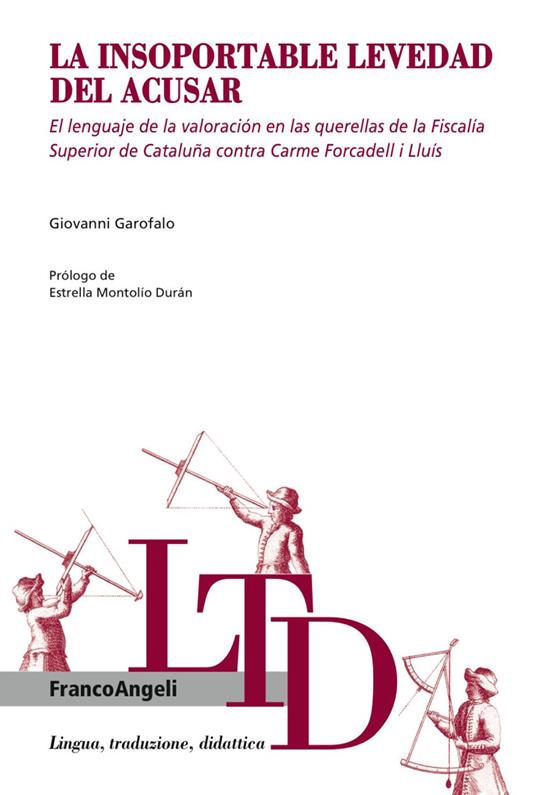 La insoportable levedad del acusar. El lenguaje de la valoración en las querellas de la fiscalía superior de Cataluña contra Carme Forcadell i Lluís - Giovanni Garofalo - copertina