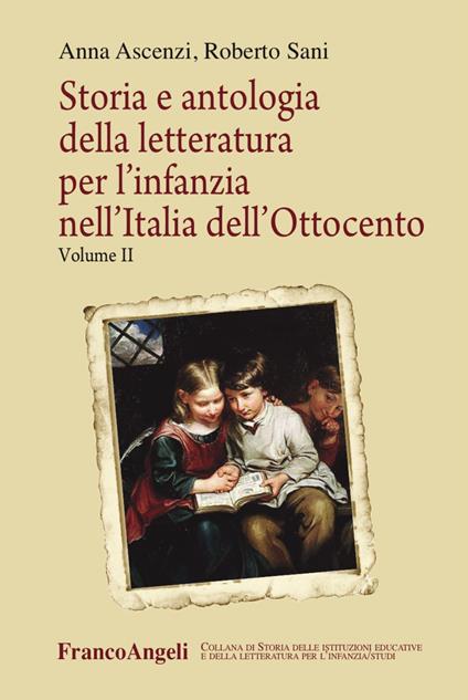 Storia e antologia della letteratura per l'infanzia nell'Italia dell'Ottocento. Vol. 2 - Anna Ascenzi,Roberto Sani - copertina
