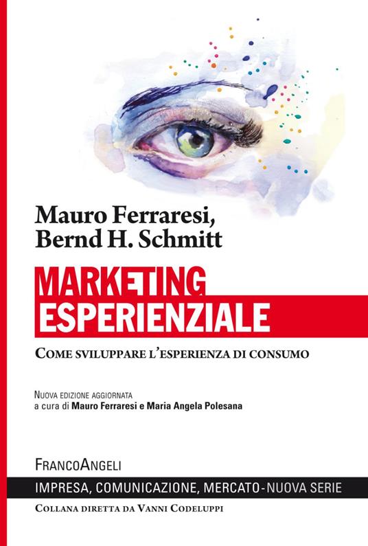 Marketing esperienziale. Come sviluppare l'esperienza di consumo - Mauro Ferraresi,Bernd H. Schmitt - copertina