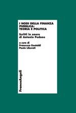 I nodi della finanza pubblica: teoria e politica. Scritti in onore di Antonio Pedone