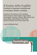 Il fascino della fragilità. Frammenti di esperienze contemporanee tra psicologia, filosofia e sociologia