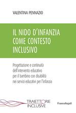 Il nido d'infanzia come contesto inclusivo. Progettazione e continuità dell'intervento educativo per il bambino con disabilità nei servizi educativi per l'infanzia