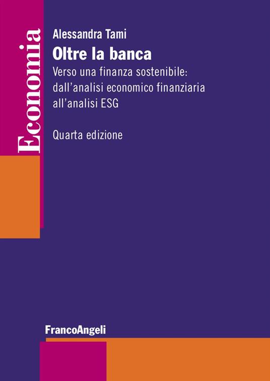 Oltre la banca. Verso una finanza sostenibile: dall'analisi economico finanziaria all'analisi ESG - Alessandra Tami - copertina