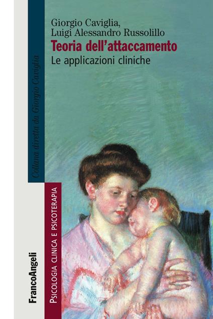 Teoria dell'attaccamento. Le applicazioni cliniche - Giorgio Caviglia,Luigi Alessandro Russolillo - copertina