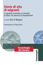 Storie di vita di migranti. Lo sguardo al passato, al presente, al futuro. Un percorso di empowerment