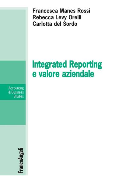Integrated Reporting e valore aziendale - Carlotta Del Sordo,Rebecca Levy Orelli,Francesca Manes Rossi - copertina