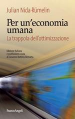 Per un'economia umana. La trappola dell'ottimizzazione