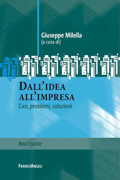 Dall'idea all'impresa. Casi, problemi, soluzioni - Giuseppe Milella - ebook