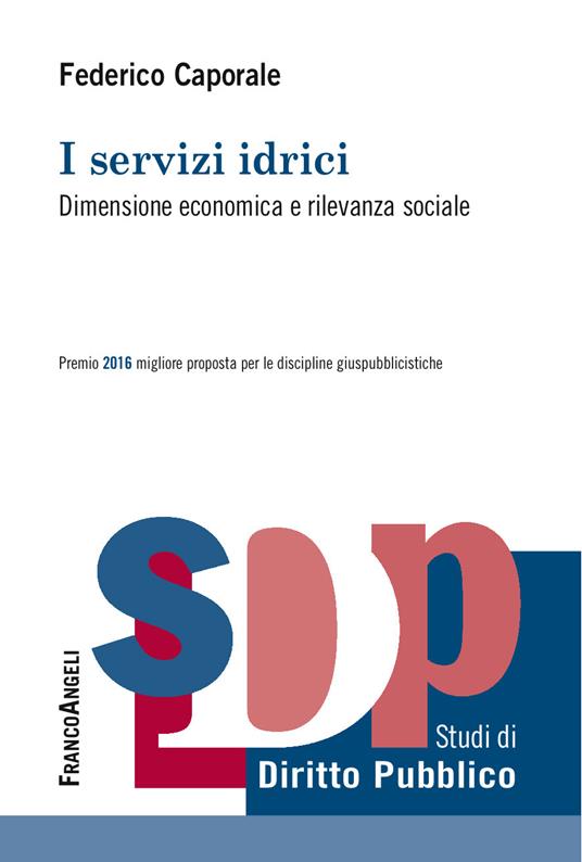 I servizi idrici. Dimensione economica e rilevanza sociale - Federico Caporale - ebook