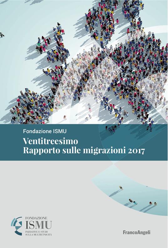 Ventitreesimo rapporto sulle migrazioni 2017 - Ismu - ebook