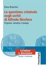 La questione criminale negli scritti di Alfredo Niceforo. Pregiudizi, stereotipi e tipologie