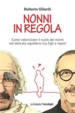 Nonni in regola. Come valorizzare il ruolo di nonni nel delicato equilibrio tra figli e nipoti