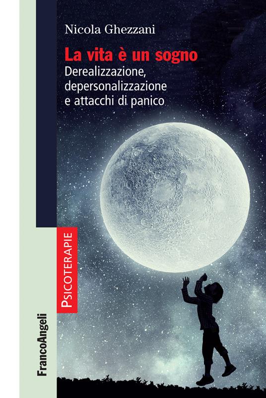 La vita è un sogno. Derealizzazione, depersonalizzazione e attacchi di panico - Nicola Ghezzani - ebook