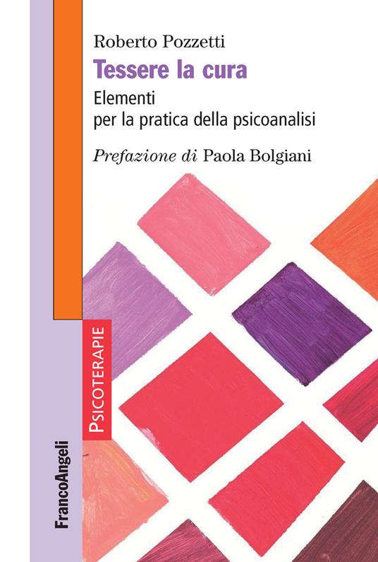 Tessere la cura. Elementi per la pratica della psicoanalisi - Roberto Pozzetti - ebook