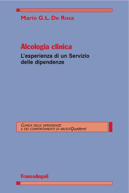 Alcologia clinica. L'esperienza di un servizio delle dipendenze - Mario G. De Rosa - ebook