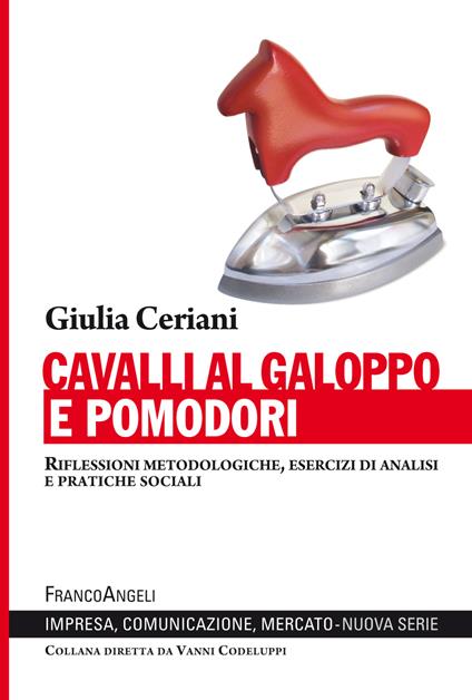 Cavalli al galoppo e pomodori. Riflessioni metodologiche, esercizi di analisi e pratiche sociali - Giulia Ceriani - ebook