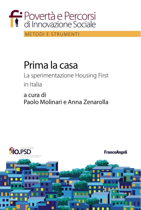 Prima la casa. La sperimentazione Housing First in Italia - Paolo Molinari,Anna Zenarolla - ebook