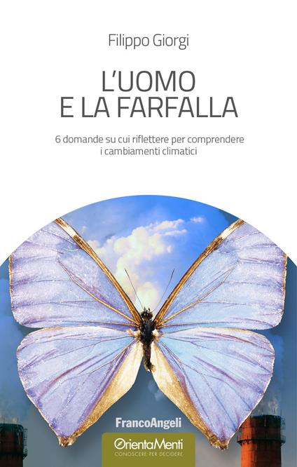 L' uomo e la farfalla. 6 domande su cui riflettere per comprendere i cambiamenti climatici - Filippo Giorgi - ebook