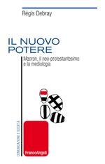 Il nuovo potere. Macron, il neo-protestantesimo e la mediologia