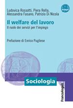 Il welfare del lavoro. Il ruolo dei servizi per l'impiego. Con espansione online