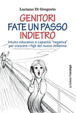 Genitori fate un passo indietro. Intuito educativo e capacità «negativa» per crescere i figli del nuovo millennio