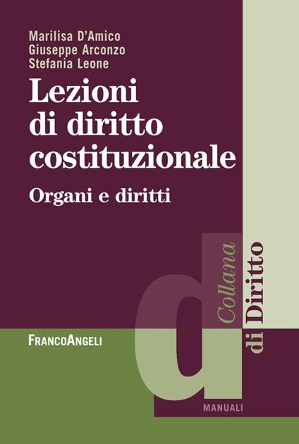 Lezioni di diritto costituzionale. Organi e diritti - Marilisa D'Amico,Giuseppe Arconzo,Stefania Leone - copertina