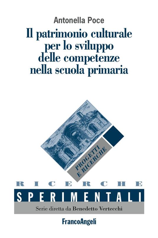 Il patrimonio culturale per lo sviluppo delle competenze nella scuola primaria - Antonella Poce - copertina