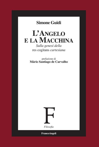 L' angelo e la macchina. Sulla genesi della res cogitans cartesiana - Simone Guidi - copertina